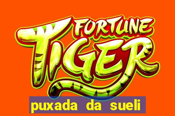 puxada da sueli jogo do bicho